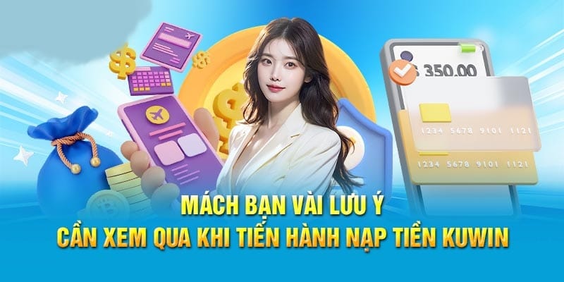 Những điều cần nhớ để lệnh nạp tiền Kuwin mau chóng thành công