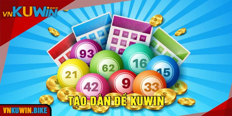 Tạo Dàn Đề Kuwin - Phương Pháp Chơi Hay Thắng Lớn 2024