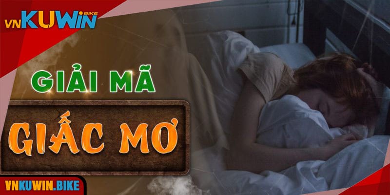 Tìm hiểu về Giải mã giấc mơ Kuwin