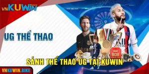 UG Thể Thao: Sảnh Sports Đa Dạng Nhất Hiện Nay Trên Kuwin