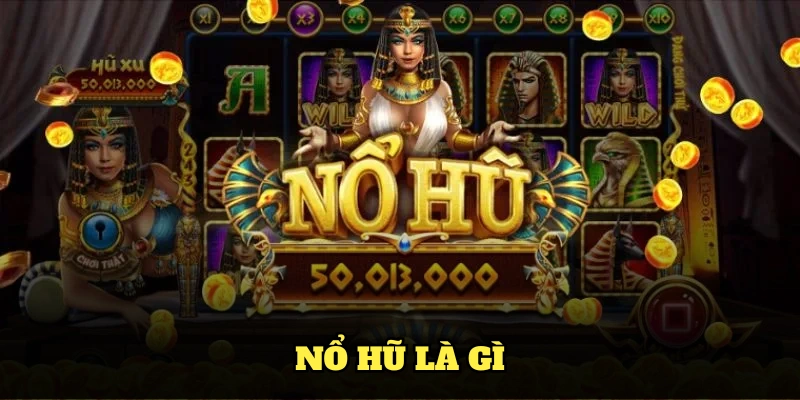 Nổ hũ là gì